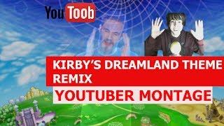 KIRBYS DREAMLAND THEME REMIX  YOUTUBER MONTAGE [upl. by Mello]