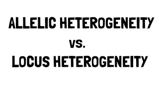 Allelic vs Locus Heterogeneity [upl. by Aneele337]