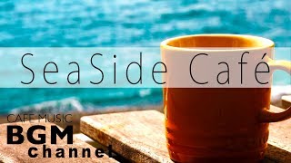 Seaside Cafe  Chill Out Jazz Hiphop amp Smooth Jazz Music  Relaxing Cafe Music [upl. by Elokcin959]