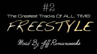 2 The Greatest FREESTYLE Records of ALL TIMEMixed By Jeff Romanowski 2020 [upl. by Nwad130]