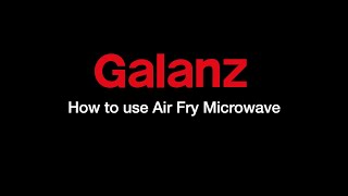 Galanz Air Fry Microwave HowTo Video [upl. by Quinlan]