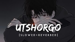 UtshorgoSlowed amp Reverbed  SpiritnNotes [upl. by Ailina]