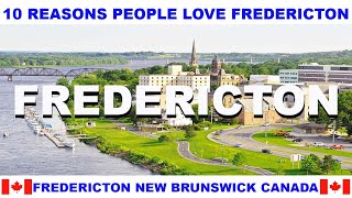 10 REASONS WHY PEOPLE LOVE FREDERICTON NEW BRUNSWICK CANADA [upl. by Llednek967]