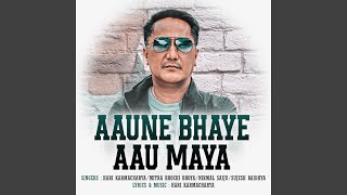 Aaune Bhaye Aau Maya [upl. by Ekal]