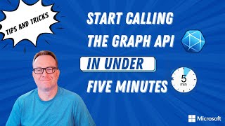 Start calling the Microsoft Graph API in under 5 minutes  Tips amp Tricks [upl. by Mariquilla]