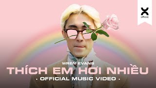 WREN EVANS  THÍCH EM HƠI NHIỀU OFFICIAL MUSIC VIDEO [upl. by Charla473]