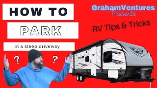 How To Park a Travel Trailer in a Super Steep Driveway [upl. by Pearse]