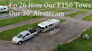 Episode 26 How Our F150 Tows Our 30 Airstream [upl. by Bremer]