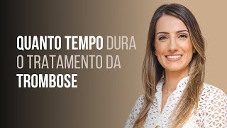 Quanto tempo dura o tratamento da trombose [upl. by Germana]