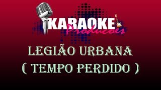 LEGIÃO URBANA  TEMPO PERDIDO  KARAOKE [upl. by Annyl]