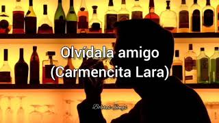 Olvídala amigo  Carmencita Lara Letra [upl. by Hertzfeld6]