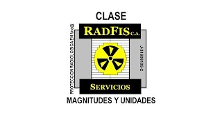 CLASE 4  Magnitudes y Unidades usadas en la Protección Radiológica Servicios RADFIS CA [upl. by Refiffej]