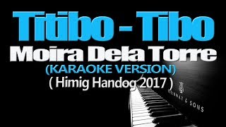 TITIBO TIBO  Moira Dela Torre KARAOKE VERSION [upl. by Yenttirb]