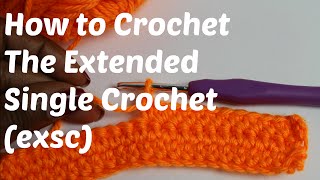 How to Crochet  The Extended Single Crochet EXSC Stitch [upl. by Airad]