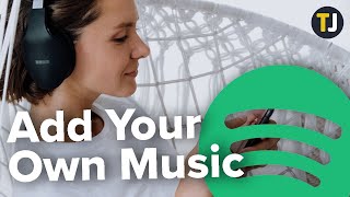 How to Add Your Own Music on Spotify [upl. by Eceirahs261]