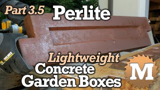 make Perlite Concrete Garden Boxes PART 35  Lightweight Perlite with CSA and Portland Cement [upl. by Iorgos]