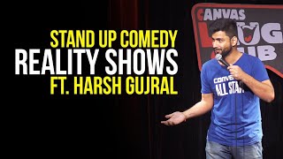 Indian Reality Shows  Stand Up Comedy ft Harsh Gujral [upl. by Ruzich274]