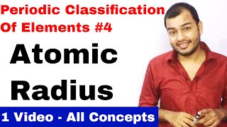 Class 11 chap 3  Periodic Table 04  Atomic Radius Ionic Radius its Variation  JEE MAINS NEET [upl. by Adnyl]