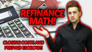 Refinance Math  Closing Costs and Prepaid escrows [upl. by Normie]