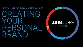 TuneCore Social Beginners Guide Volume 1  Creating Your Personal Brand [upl. by Eart149]