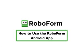 How to Use the RoboForm Android App [upl. by Nawat]