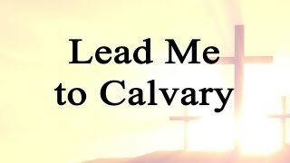 Lead Me to Calvary Hymn Charts with Lyrics Contemporary [upl. by Trstram]