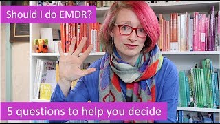 Should I do EMDR therapy 5 questions to help you decide [upl. by Thomey]