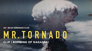 Bombing of Nagasaki  Mr Tornado  American Experience  PBS [upl. by Aizti]