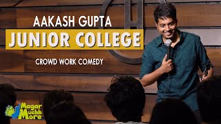 Junior College  Aakash Gupta  Standup Comedy  Crowd Work [upl. by Neelehtak]