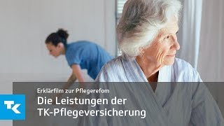 Die Leistungen der TKPflegeversicherung  Erklärfilm zur Pflegerefom [upl. by Daisie]