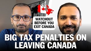 Big Tax Bill On Leaving Canada [upl. by Daune939]