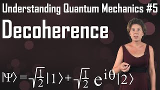 Understanding Quantum Mechanics 5 Decoherence [upl. by Yemaj102]