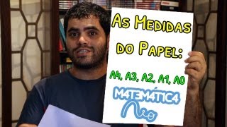 As Medidas do Papel A4 A3 A2 A1 A0  Matemática Rio [upl. by Rehpotisrhc]