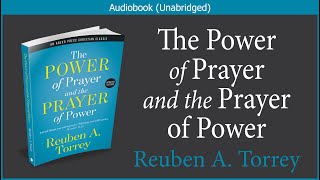 The Power of Prayer and the Prayer of Power  R A Torrey  Christian Audiobook [upl. by Apoor]