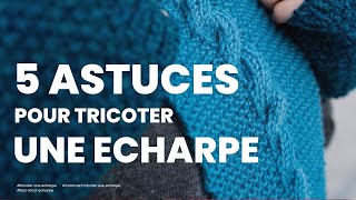 Comment tricoter une echarpe  5 astuces à connaître pour tricoter une echarpe facilement [upl. by Jayme]