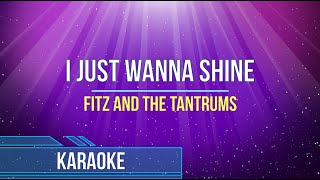 Fitz And The Tantrums  I Just Wanna Shine Karaoke [upl. by Leontyne651]