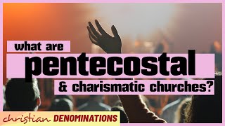 What are Pentecostal and Charismatic Churches [upl. by Leslie]