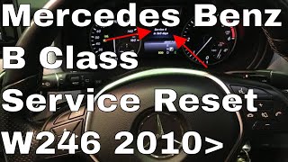 Mercedes B Class Service Reset 2010 2019 W246 Reset the Service Indicator [upl. by Ulysses]