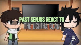 Past Senjus react to the Uchiha Clan  Naruto [upl. by Niram551]