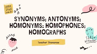 Synonyms Antonyms Homonyms Homophones Homographs  Diananiee [upl. by Osbert]