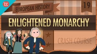 Enlightened Monarchs Crash Course European History 19 [upl. by Dnalevets]