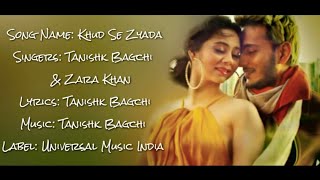 KHUD SE ZYADA Full Song With Lyrics ▪ Tanishk Bagchi amp Zara Khan [upl. by Neral]