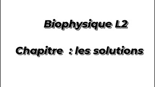 Biophysique L2  les solutions [upl. by Alcott]