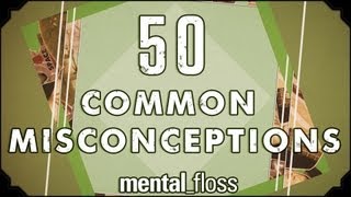 50 Common Misconceptions  mentalfloss on YouTube Ep1 [upl. by Rennold]