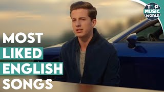 Top 10 Most Liked ENGLISH Songs Of All Time On Youtube [upl. by Anoiek]