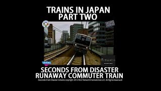 Trains In Japan PART TWO Seconds From Disaster Runaway Commuter Train HD [upl. by Ydnar]