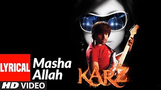 Lyrical  Masha Allah  Karzzzz  Himesh Reshammiya [upl. by Noella]