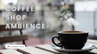 Coffee Shop Ambience  Coffee Shop Background Noise  Ambient views [upl. by Sundberg]