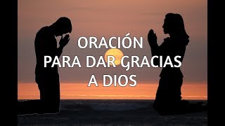 Oración para Dar gracias a Dios [upl. by Aikam]