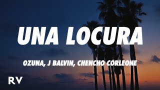 Ozuna x J Balvin x Chencho Corleone  Una Locura LetraLyrics [upl. by Prospero715]